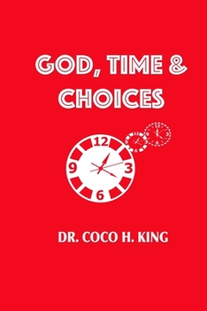 Paperback God, Time, and Choices: Making Right Choices Every Time Book