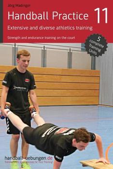 Paperback Handball Practice 11 - Extensive and diverse athletics training: Strength and endurance training on the court Book
