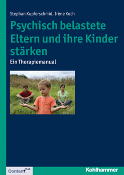 Paperback Psychisch Belastete Eltern Und Ihre Kinder Starken: Ein Therapiemanual [German] Book