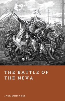 The Battle of the Neva: Alexander Nevsky and the Swedish Invasion of Novgorod, 1240 (Forgotten Battles)