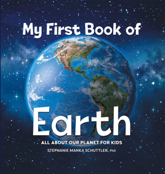 Hardcover My First Book of Earth: All about Our Planet for Kids Book