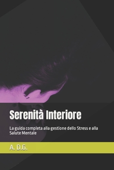 Paperback Serenità Interiore: La guida completa alla gestione dello Stress e alla Salute Mentale [Italian] Book