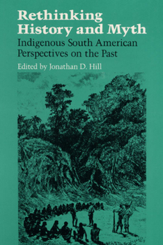 Paperback Rethinking History: Indigenous South American Perspectives on the Past Book