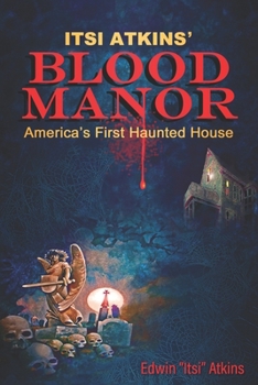 Paperback Itsi Atkins' Blood Manor: America's First Haunted House Book