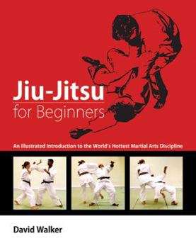 Paperback Jiu-Jitsu for Beginners: An Illustrated Introduction to the World's Hottest Martial Arts Discipline Book