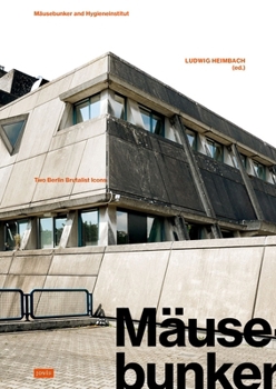 Paperback Mäusebunker and Hygieneinstitut: Two Berlin Brutalist Icons Book