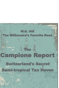 Paperback The Campione Report: Switzerland's Secret Semi-tropical Tax Haven Book