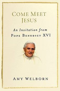 Paperback Come Meet Jesus: An Invitation from Pope Benedict XVI Book