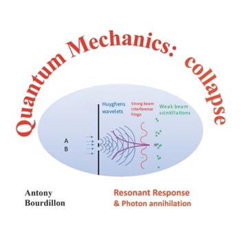 Paperback Quantum Mechanics: Collapse: Resonant Response & Photon Annihilation Book