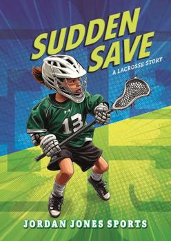 Sudden Save: A Lacrosse Story