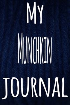My Munchkin Journal: The perfect gift for the lover of cats in your life - 119 page lined journal!