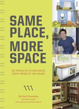 Paperback Same Place, More Space: 50 Projects to Maximize Every Room in the House Book