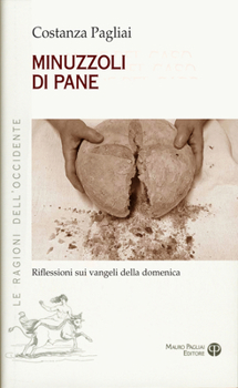 Paperback Minuzzoli Di Pane: Riflessioni Sui Vangeli Della Domenica [Italian] Book