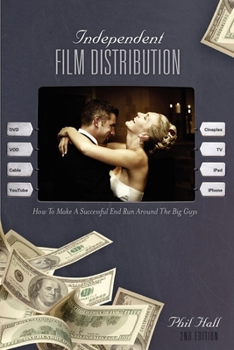 Paperback Independent Film Distribution: How to Make a Successful End Run Around the Big Guys Book