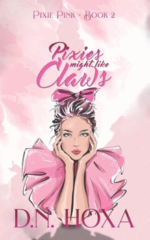 Pixies Might Like Claws - Book #2 of the Pixie Pink