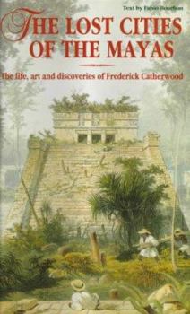 Hardcover Lost Cities of the Mayas:The life, art and discoveries of Frederick Catherwood Book