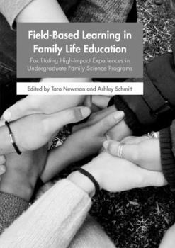 Paperback Field-Based Learning in Family Life Education: Facilitating High-Impact Experiences in Undergraduate Family Science Programs Book