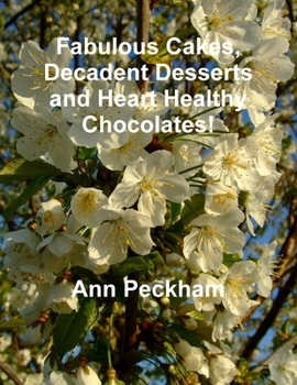 Paperback Fabulous Cakes, Decadent Desserts and Heart Healthy Chocolates! Book