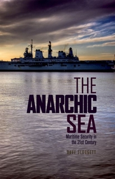 Hardcover The Anarchic Sea: Maritime Security in the Twenty-First Century Book