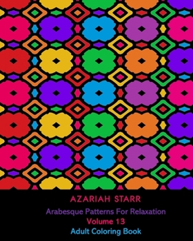 Paperback Arabesque Patterns For Relaxation Volume 13: Adult Coloring Book