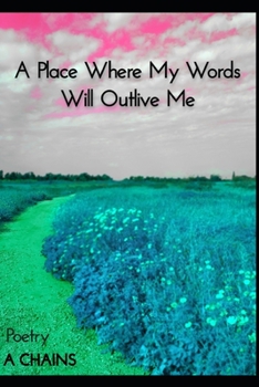Paperback A Place Where My Words Will Outlive Me: Poetry Book