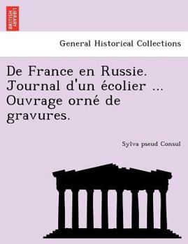 Paperback de France En Russie. Journal D'Un E Colier ... Ouvrage Orne de Gravures. [French] Book