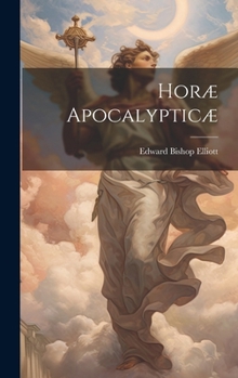 Hardcover Horæ Apocalypticæ Book