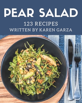 Paperback 123 Pear Salad Recipes: A Pear Salad Cookbook Everyone Loves! Book