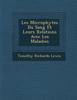 Paperback Les Microphytes Du Sang Et Leurs Relations Avec Les Maladies [French] Book