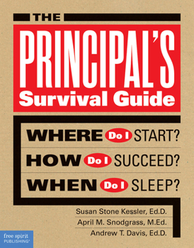 Paperback The Principal's Survival Guide: Where Do I Start? How Do I Succeed? & When Do I Sleep? Book