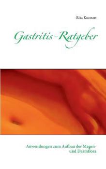 Paperback Gastritis-Ratgeber: Anwendungen zum Aufbau der Magen- und Darmflora [German] Book