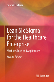 Hardcover Lean Six SIGMA for the Healthcare Enterprise: Methods, Tools and Applications Book
