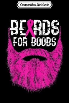 Composition Notebook: Beards For Boobs Funny Breast Cancer Awareness  Journal/Notebook Blank Lined Ruled 6x9 100 Pages