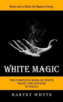 White Magic: Money and to Defeat the Negative Energy