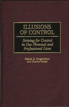 Hardcover Illusions of Control: Striving for Control in Our Personal and Professional Lives Book