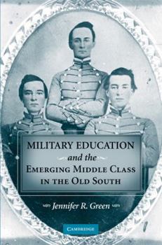 Hardcover Military Education and the Emerging Middle Class in the Old South Book