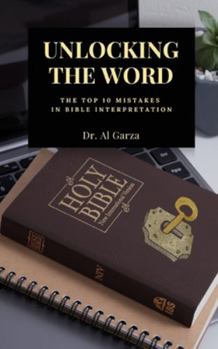 Paperback Unlocking The Word: The Top 10 Mistakes In Bible Interpretation Book