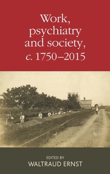 Hardcover Work, Psychiatry and Society, C. 1750-2015 Book
