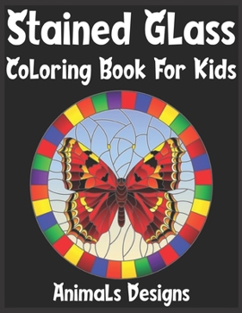 Paperback stained glass Coloring Book For Kids Animals Designs: Coloring Book with Beautiful animals Designs for Relaxation and Stress Relief Book