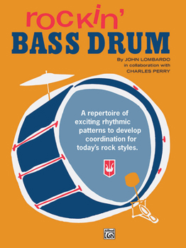 Paperback Rockin' Bass Drum, Bk 1: A Repertoire of Exciting Rhythmic Patterns to Develop Coordination for Today's Rock Styles Book