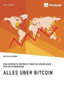 Paperback Alles über Bitcoin. Eine kompakte Übersicht über die Grundlagen der Kryptowährung [German] Book