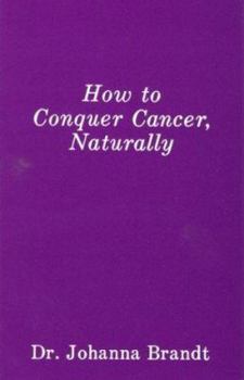 Paperback How to Conquer Cancer, Naturally: The Grape Cure Book
