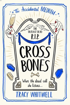 Cross Bones - Book #3 of the Accidental Medium