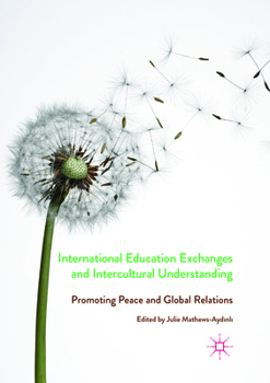 Paperback International Education Exchanges and Intercultural Understanding: Promoting Peace and Global Relations Book