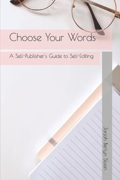 Paperback Choose Your Words: A Self-Publisher's Guide to Self-Editing Book
