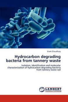 Paperback Hydrocarbon Degrading Bacteria from Tannery Waste Book