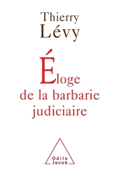 Paperback In Praise of Judicial Barbarity / Éloge de la barbarie judiciaire [French] Book