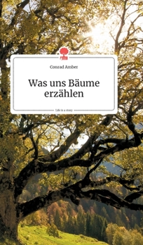 Hardcover Was uns Bäume erzählen. Life is a Story - story.one [German] Book