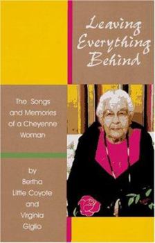 Hardcover Leaving Almost Everything Behind: The Songs and Memories of a Cheyenne Woman Book