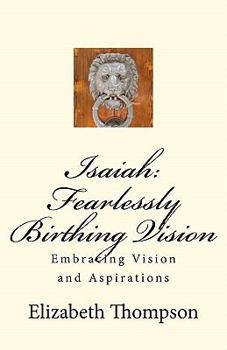 Paperback Isaiah: Fearlessly Birthing Vision Book